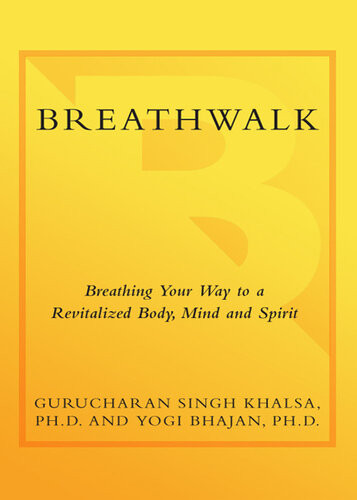 Breathwalk Breathing Your Way To A Revitalized Body Mind And Spirit Gurucharan Singh Khalsa