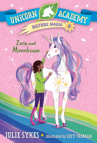 Unicorn Academy Nature Magic 3 Zara And Moonbeam Julie Sykes