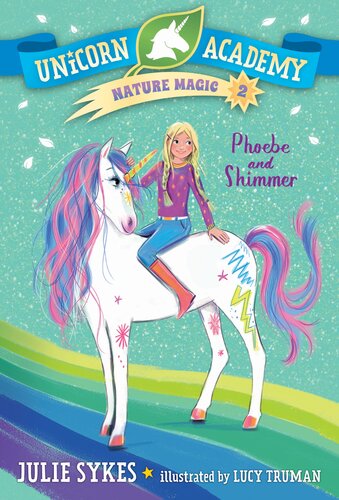 Unicorn Academy Nature Magic 2 Phoebe And Shimmer Julie Sykes