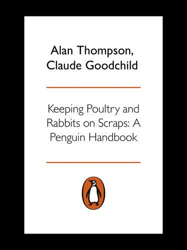 Keeping Poultry And Rabbits On Scraps A Penguin Handbook Alan Thompson Claude Goodchild