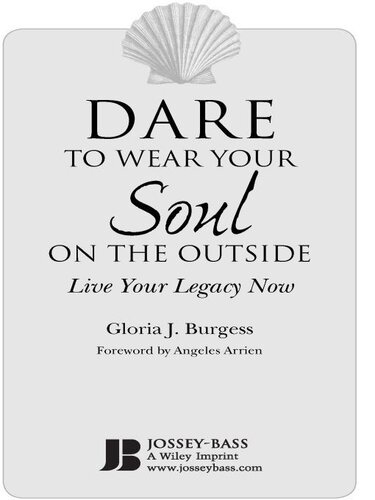 Dare To Wear Your Soul On The Outside Live Your Legacy Now Gloria J Burgess