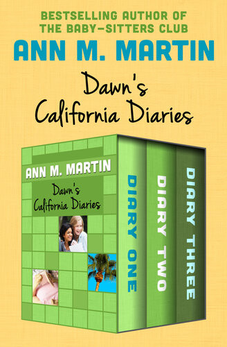 Dawns California Diaries Diary One Diary Two And Diary Three Ann M Martin