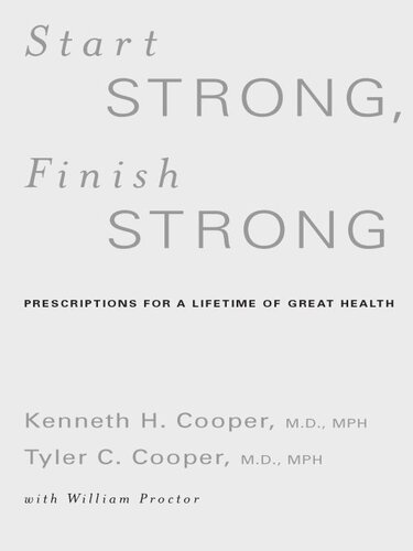 Start Strong Finish Strong Prescriptions For A Lifetime Of Great Health Kenneth Cooper Md