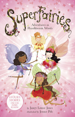 Superfairies Adventures In Peaseblossom Woods Janey Louise Jones