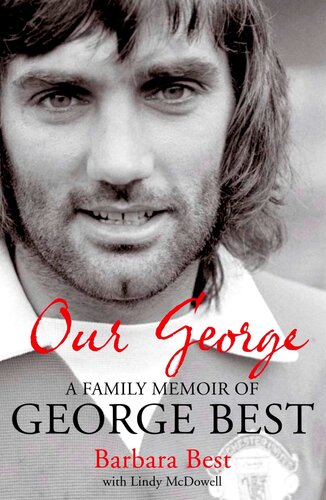 Our George A Family Memoir Of George Best Barbara Best