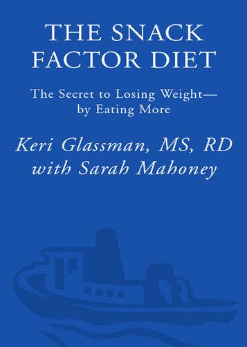 The Snack Factor Diet The Secret To Losing Weightby Eating More Keri Glassman