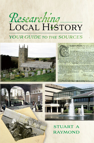 Researching Local History Your Guide To The Sources 2nd Edition Raymond