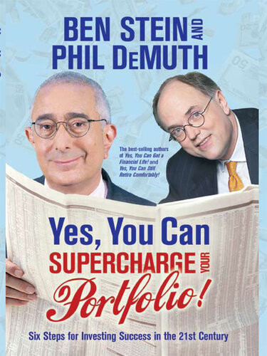 Yes You Can Supercharge Your Portfolio Six Steps For Investing Success In The 21st Century Ben Stein Phil Demuth