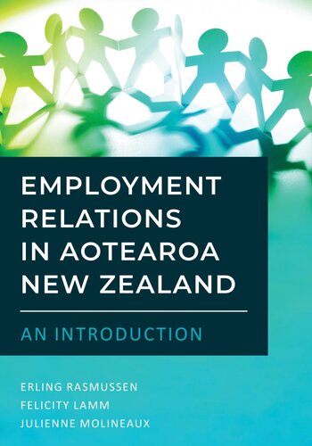 Employment Relations In Aotearoa New Zealandan Introduction Erling Rasmussen Felicity Lamm Julienne Molineaux