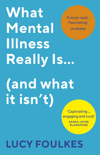 What Mental Illness Really Is And What It Isnt Lucy Foulkes