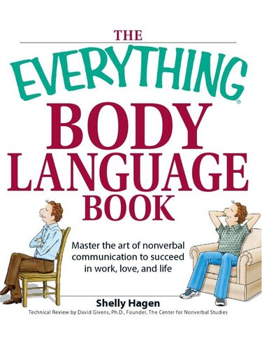 The Everything Body Language Book Decipher Signals See The Signs And Read Peoples Emotionswithout A Word Shelly Hagen
