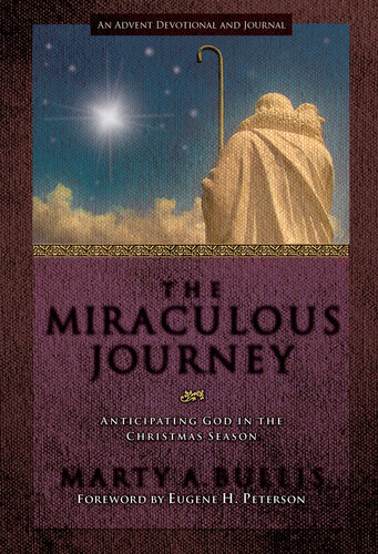 The Miraculous Journey Anticipating God In The Christmas Season Marty A Bullis