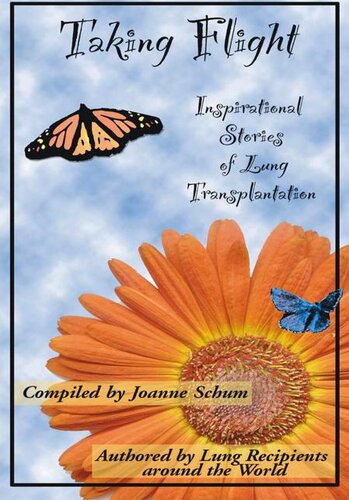 Taking Flight Inspirational Stories Of Lung Transplantation Joanne Schum