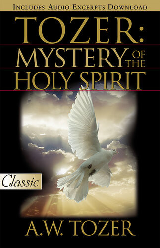 Tozer Mystery Of The Holy Spirit A W Tozer