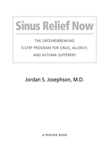Sinus Relief Now The Groundbreaking 5step Program For Sinus Allergy And Asthma Sufferers Jordan S Josephson
