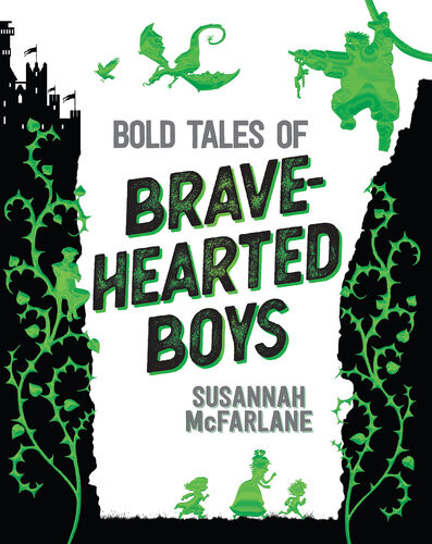 Bold Tales Of Bravehearted Boys Susannah Mcfarlane