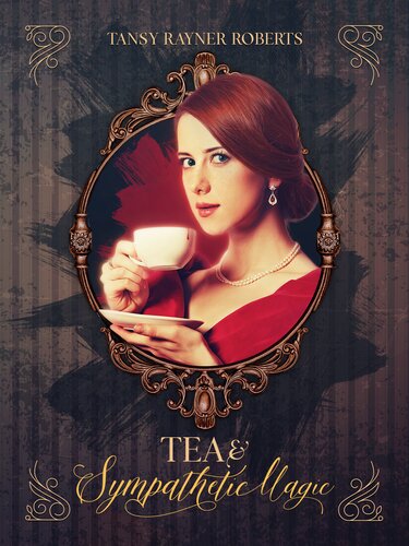 Tea And Sympathetic Magic Tansy Rayner Roberts