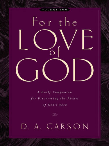 For The Love Of God Volume 2 A Daily Companion For Discovering The Riches Of Gods Word D A Carson