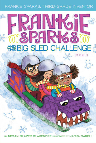 Frankie Sparks And The Big Sled Challenge Megan Frazer Blakemore