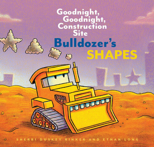 Bulldozers Shapes Goodnight Goodnight Construction Site Sherri Duskey Rinker