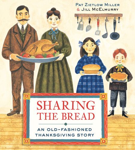 Sharing The Bread An Oldfashioned Thanksgiving Story Pat Zietlow Miller