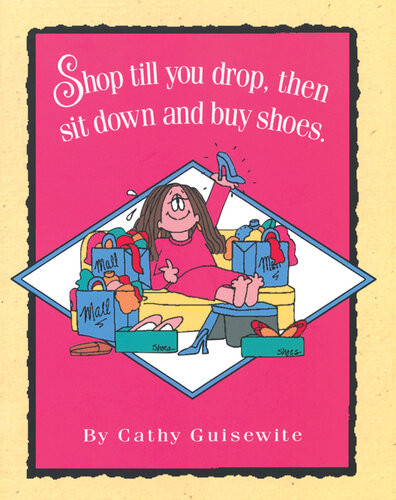 Shop Till You Drop Then Sit Down And Buy Shoes Cathy Guisewite