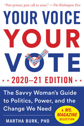 Your Voice Your Vote 202021 Edition The Savvy Womans Guide To Politics Power And The Change We Need Martha Burk