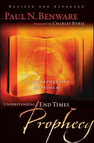 Understanding End Times Prophecy A Comprehensive Approach Revised Paul Benware