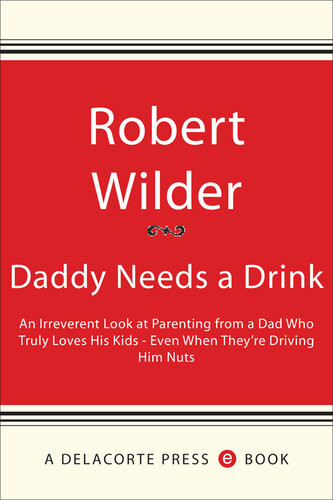 Daddy Needs A Drink Robert Wilder