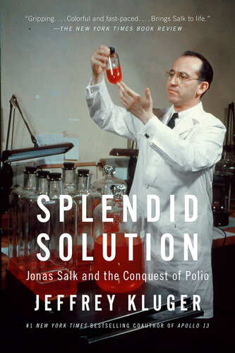 Splendid Solution Jonas Salk And The Conquest Of Polio Jeffrey Kluger