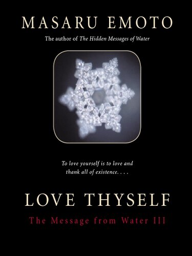 Love Thyself The Message From Water Vol Iii Masaru Emoto