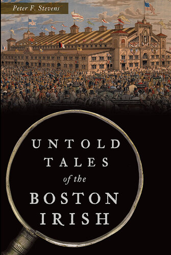 Untold Tales Of The Boston Irish Peter F Stevens