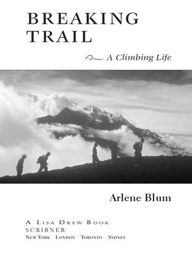 Breaking Trail A Climbing Life Arlene Blum