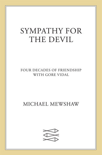 Sympathy For The Devil Four Decades Of Friendship With Gore Vidal Michael Mewshaw