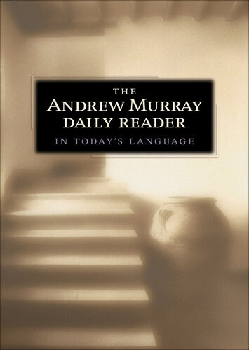 The Andrew Murray Daily Reader In Todays Language Andrew Murray