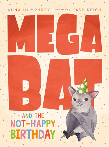 Megabat And The Nothappy Birthday Anna Humphrey