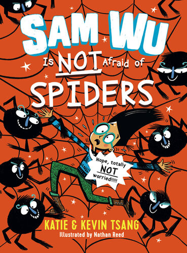 Sam Wu Is Not Afraid Of Spiders Katie Tsang Kevin Tsang Nathan Reed