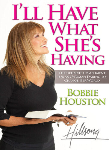 Ill Have What Shes Having The Ultimate Compliment For Any Woman Daring To Change Her World Bobbie Houston