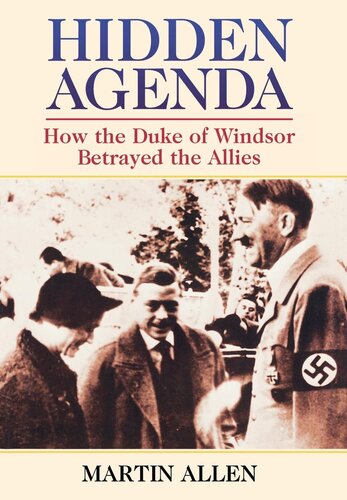 Hidden Agenda How The Duke Of Windsor Betrayed The Allies Martin Allen