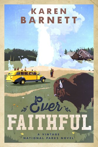 Ever Faithful A Vintage National Parks Novel Karen Barnett