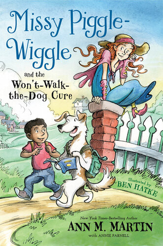 Missy Pigglewiggle And The Wontwalkthedog Cure Ann M Martin Annie Parnell