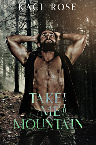 Take Me To The Mountain A Modern Mail Order Bride Romance Kaci Rose