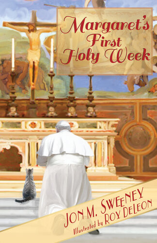 Margarets First Holy Week Jon M Sweeney