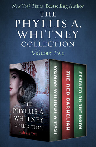 The Phyllis A Whitney Collection Volume Two Woman Without A Past The Red Carnelian And Feather On The Moon Phyllis A Whitney