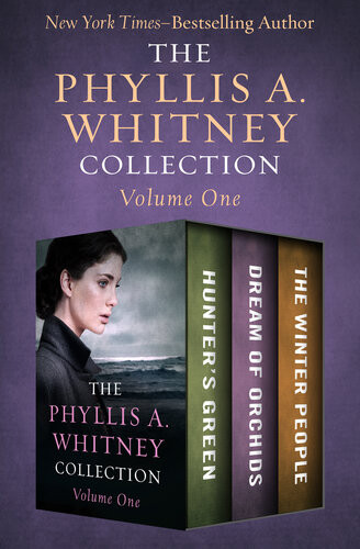 The Phyllis A Whitney Collection Volume One Hunters Green Dream Of Orchids And The Winter People Phyllis A Whitney