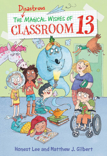 The Disastrous Magical Wishes Of Classroom 13 Honest Lee Matthew J Gilbert