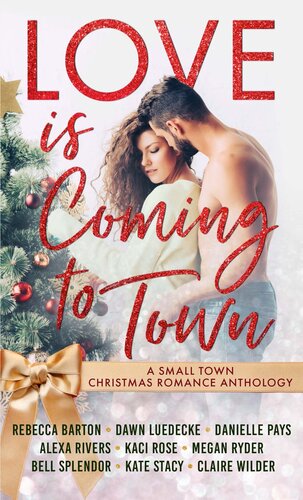 Love Is Coming To Town Alexa Rivers Claire Wilder Megan Ryder Danielle Pays Rebecca Barton Kaci Rose Dawn Luedecke Kate Stacy Bell Splendor