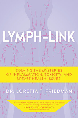 Lymphlink Solving The Mysteries Of Inflammation Toxicity And Breast Health Issues Dr Loretta T Friedman