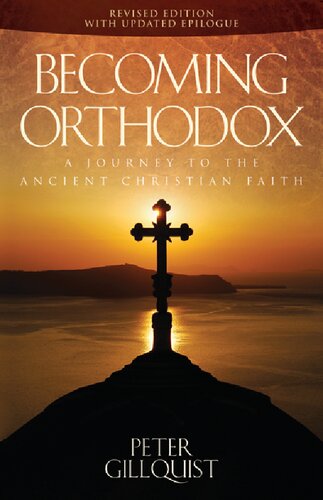 Becoming Orthodox A Journey To The Ancient Christian Faith Peter E Gillquist
