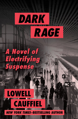 Dark Rage A Novel Of Electrifying Suspense Lowell Cauffiel